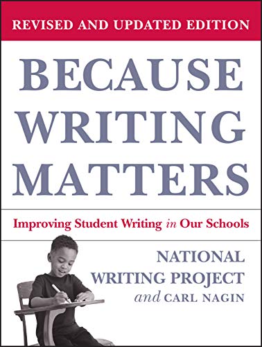 Because Writing Matters: Improving Student Writing in Our Schools, Revised Edition von Jossey-Bass